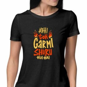 Abhi toh Garmi Shuru Hui Hai T-shirt for Women - COPYCATZ