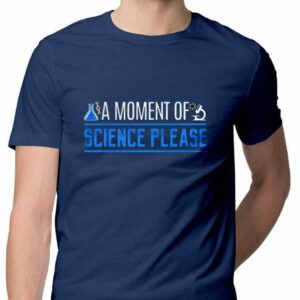 A Moment Of Science Please T-Shirt - COPYCATZ
