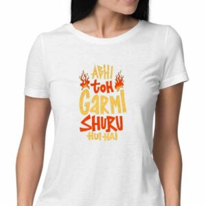 Abhi toh Garmi Shuru Hui Hai T-shirt for Women - COPYCATZ