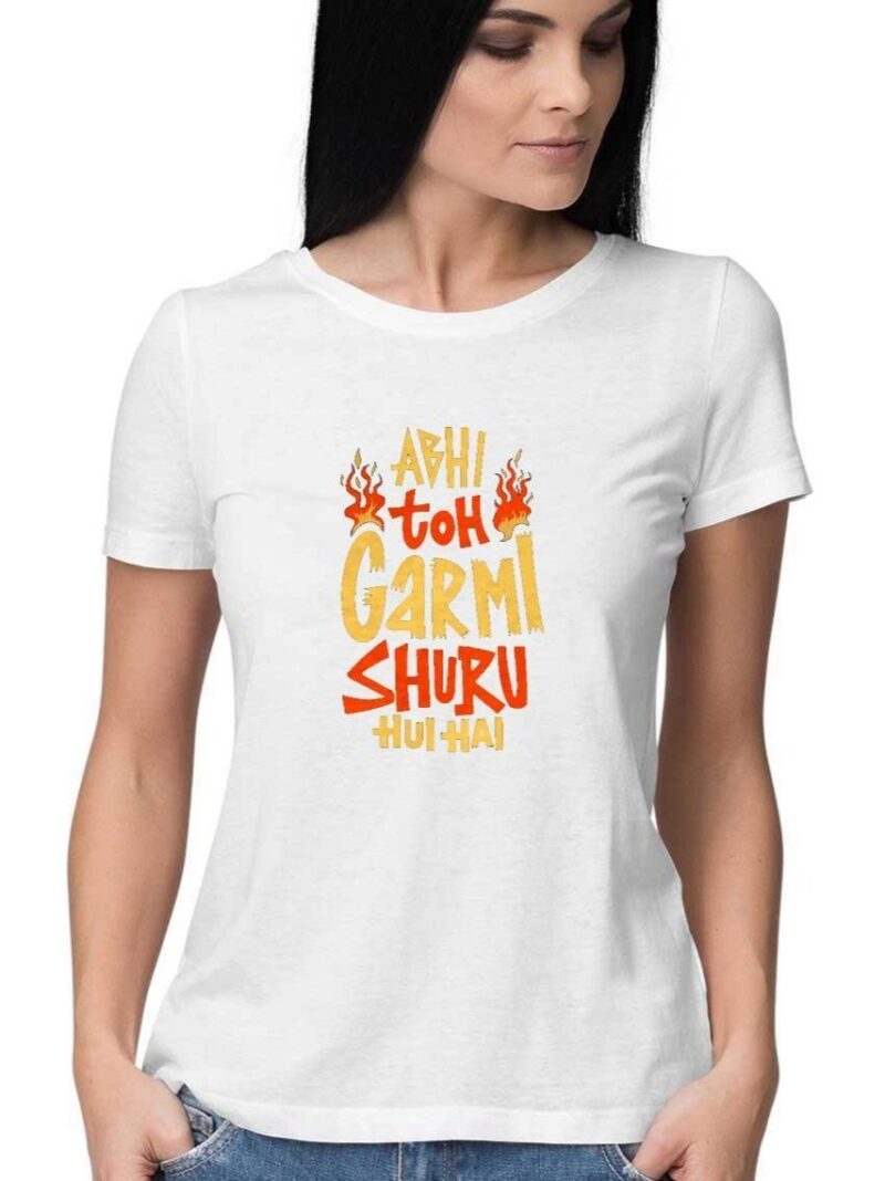 Abhi toh Garmi Shuru Hui Hai T-shirt for Women - COPYCATZ
